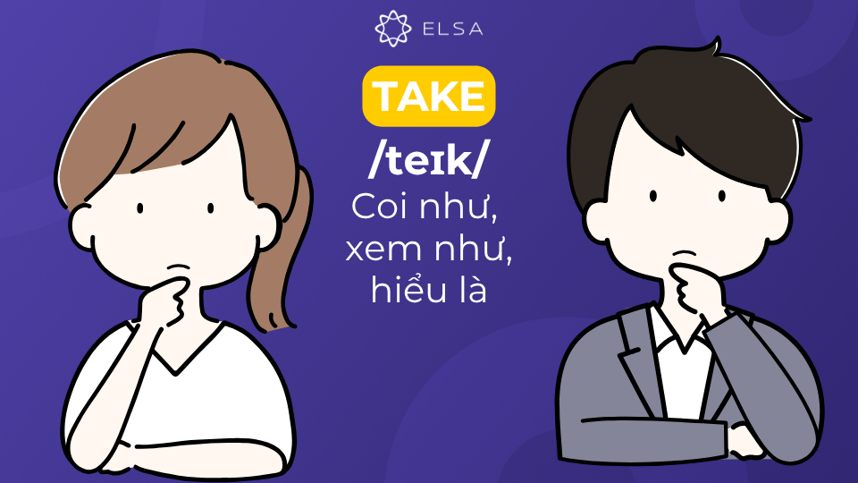 Take mang nghĩa coi như, xem như, hiểu là Take mang nghĩa coi như, xem như, hiểu là