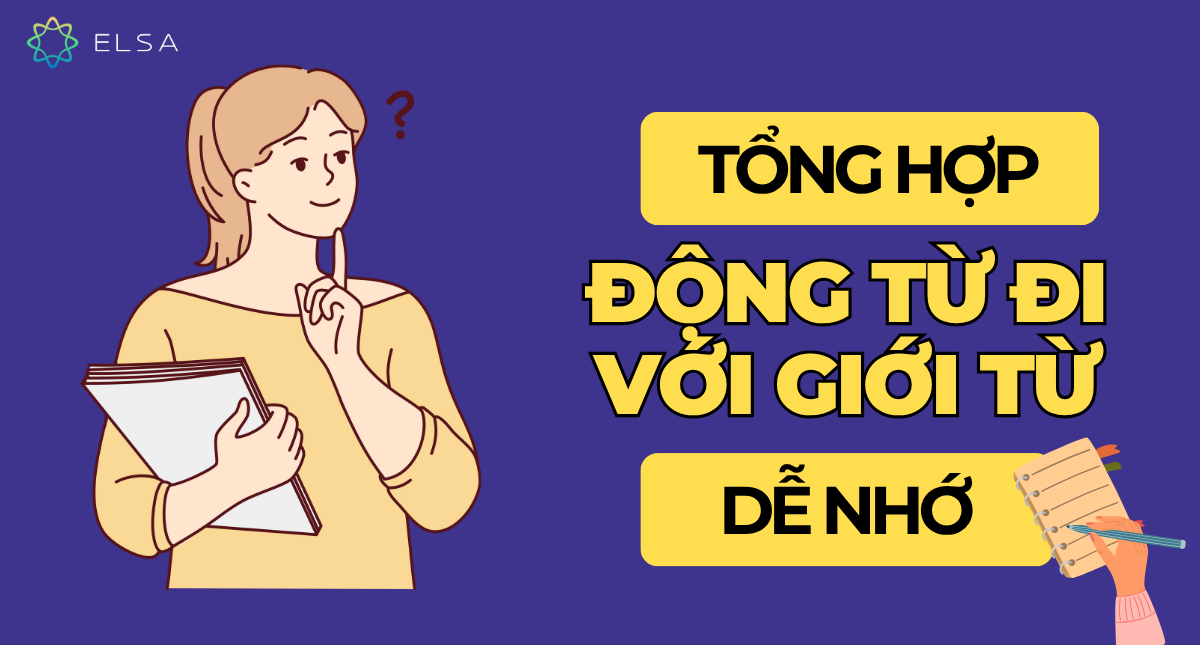 Tổng hợp 100+ động từ đi với giới từ trong tiếng Anh dễ nhớ