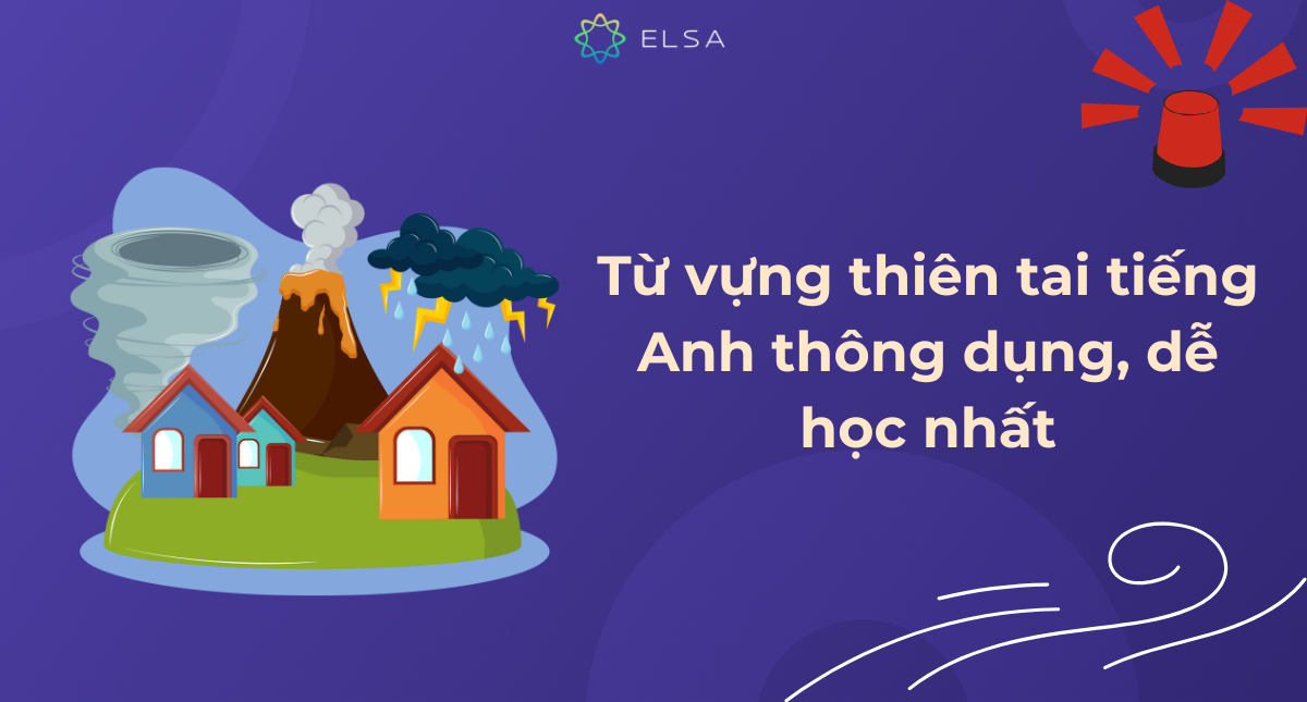 99+ từ vựng về thiên tai trong tiếng Anh thông dụng, dễ học nhất