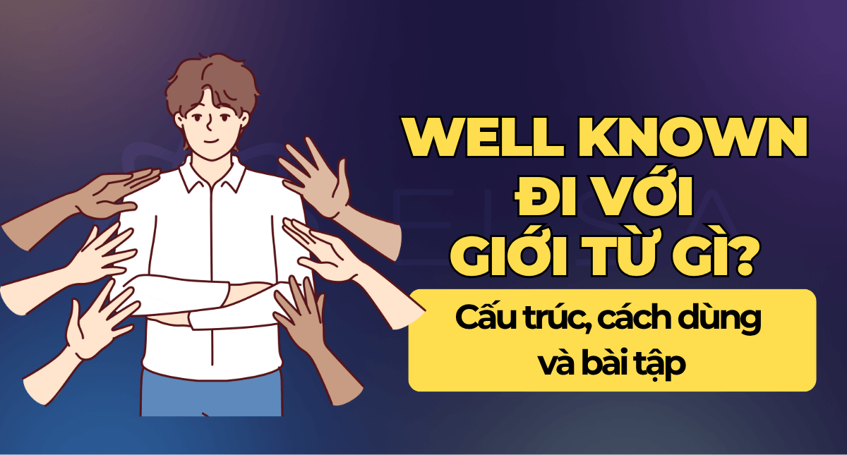 Well known đi với giới từ gì? Cấu trúc, cách dùng và bài tập
