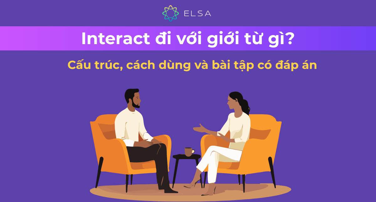 Interact đi với giới từ gì? Cấu trúc Interact, cách dùng và bài tập có đáp án