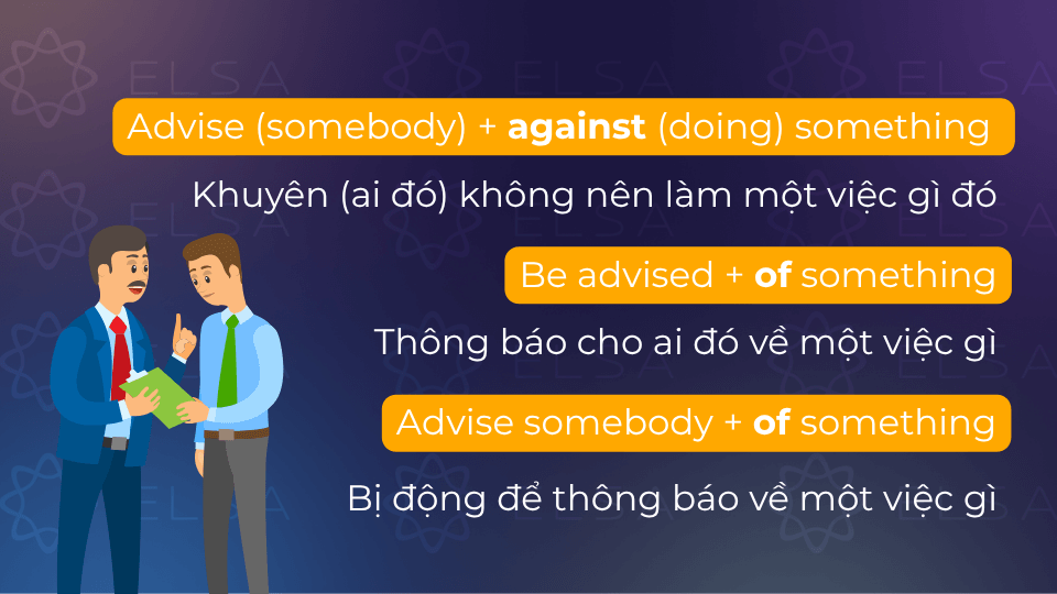 Cấu trúc Advise đi với giới từ against/of Cấu trúc Advise đi với giới từ against/of