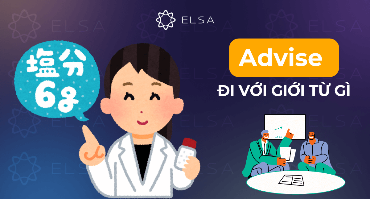 Advise đi với giới từ gì? Cách dùng chuẩn nhất trong tiếng Anh