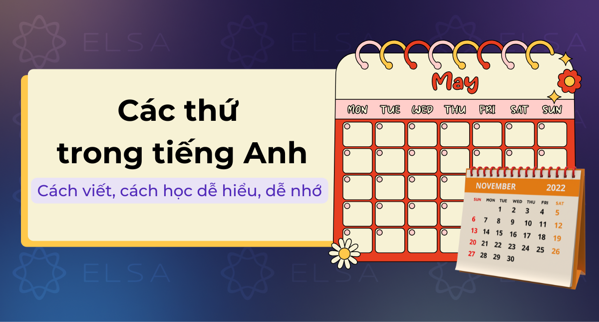 Các thứ trong tiếng Anh: Cách viết, cách học dễ hiểu, dễ nhớ