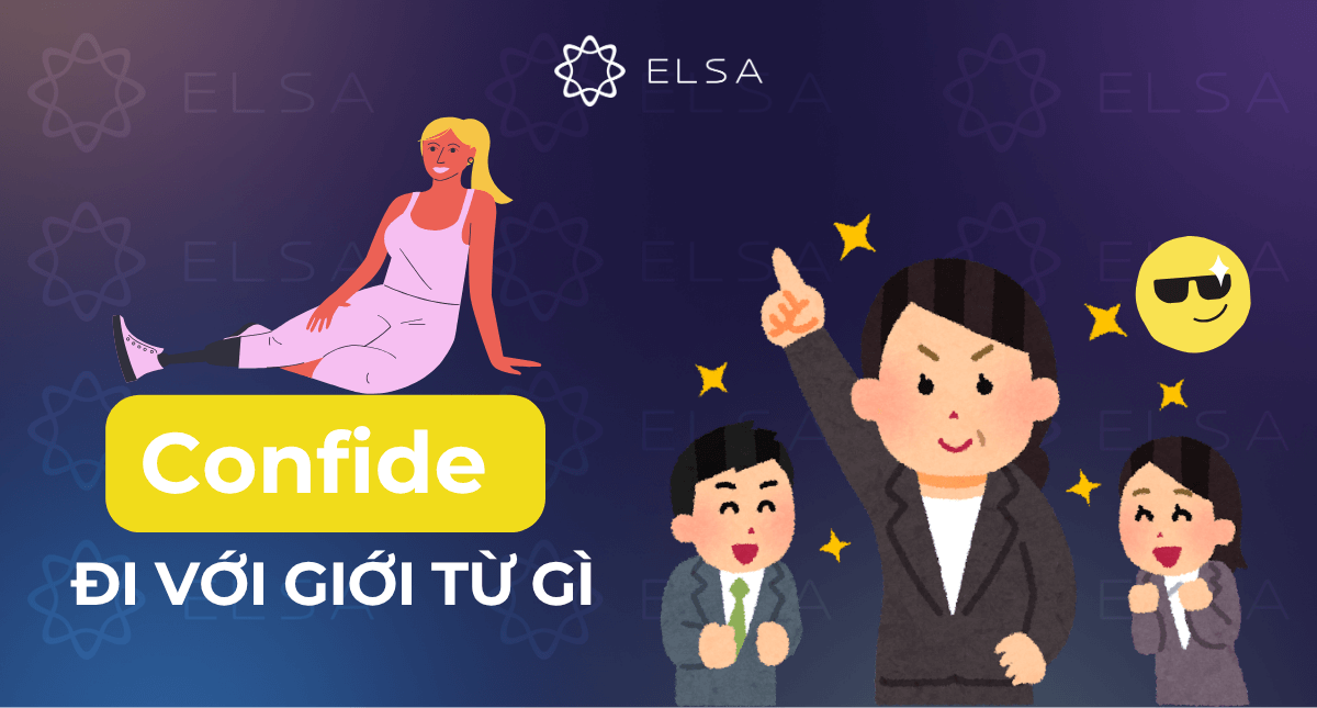 Confide đi với giới từ gì? Ý nghĩa, cách dùng và bài tập