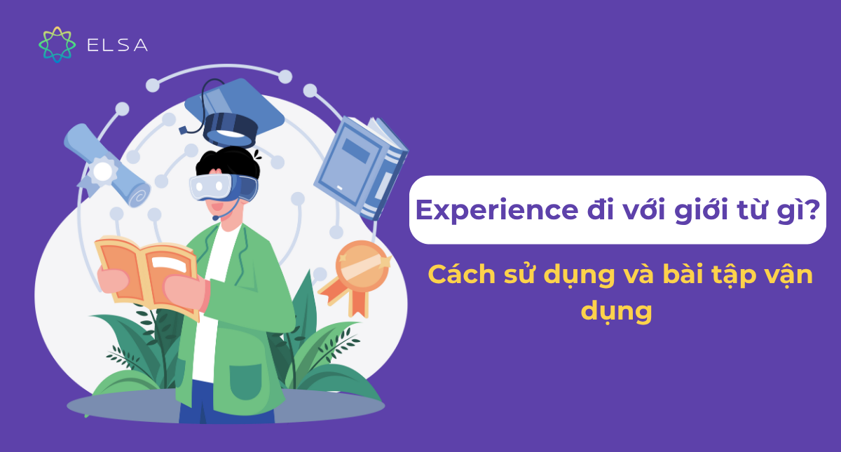 Experience đi với giới từ gì? Cách sử dụng và bài tập vận dụng
