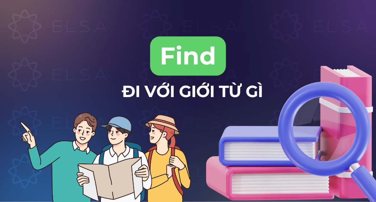 Find đi với giới từ gì? Cách dùng chuẩn nhất và ví dụ dễ hiểu