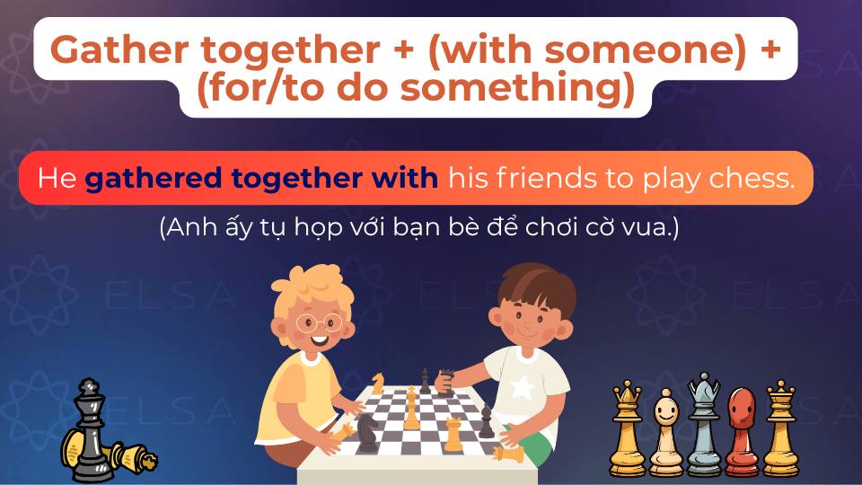 Câu ví dụ cấu trúc gather together with