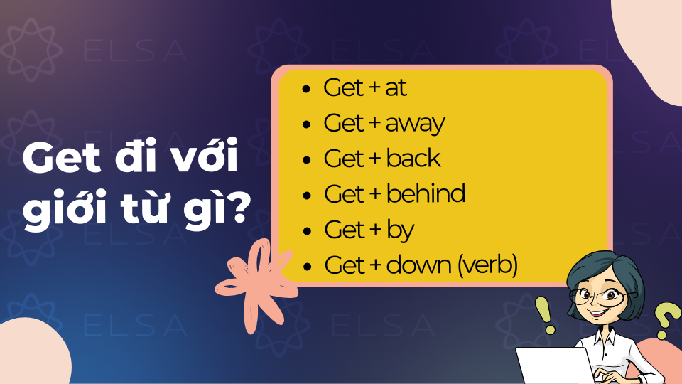 Get đi với giới từ gì? Phrasal verb với get Get đi với giới từ gì? Phrasal verb với get