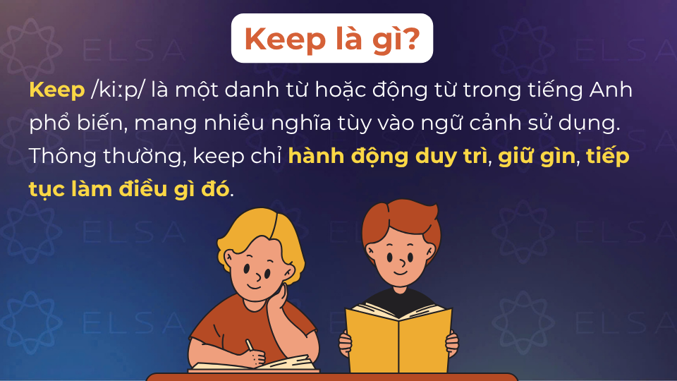 Keep có nghĩa thông thường là giữ, duy trì