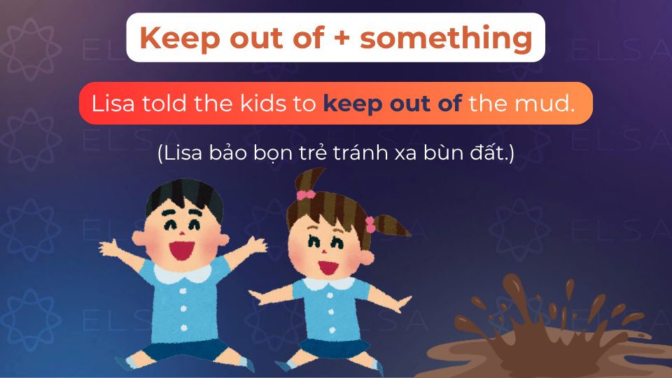 Câu ví dụ cấu trúc keep out of