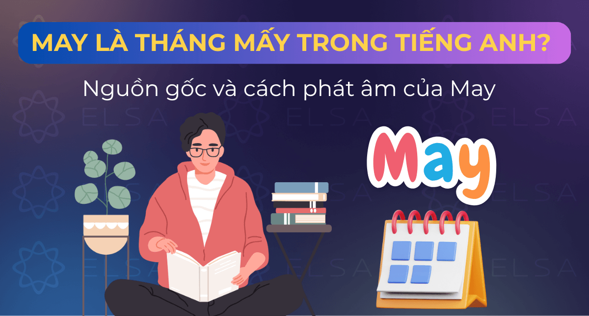 May là tháng mấy trong tiếng Anh? Nguồn gốc và cách phát âm của May