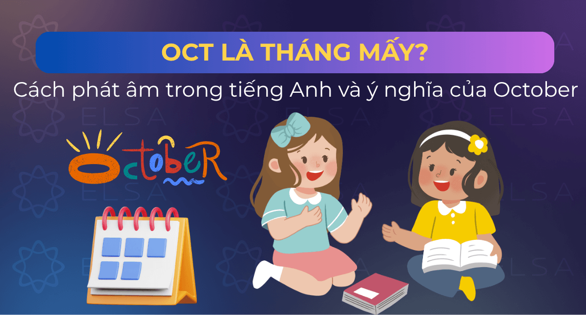 Oct là tháng mấy? Cách phát âm trong tiếng Anh và ý nghĩa của October