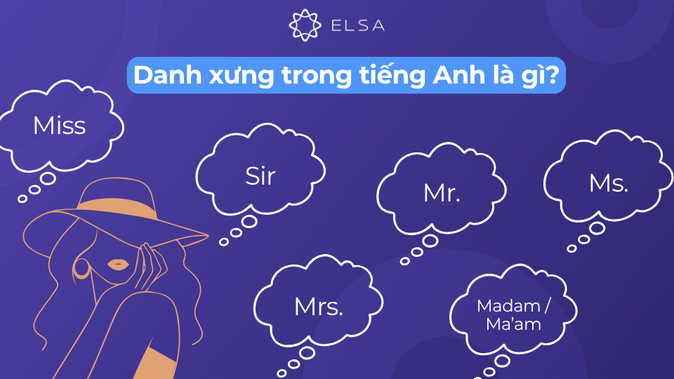 Mrs, Miss, Ms, Mr, Sir, Madam là những danh xưng cơ bản trong tiếng Anh Mrs, Miss, Ms, Mr, Sir, Madam là những danh xưng cơ bản trong tiếng Anh