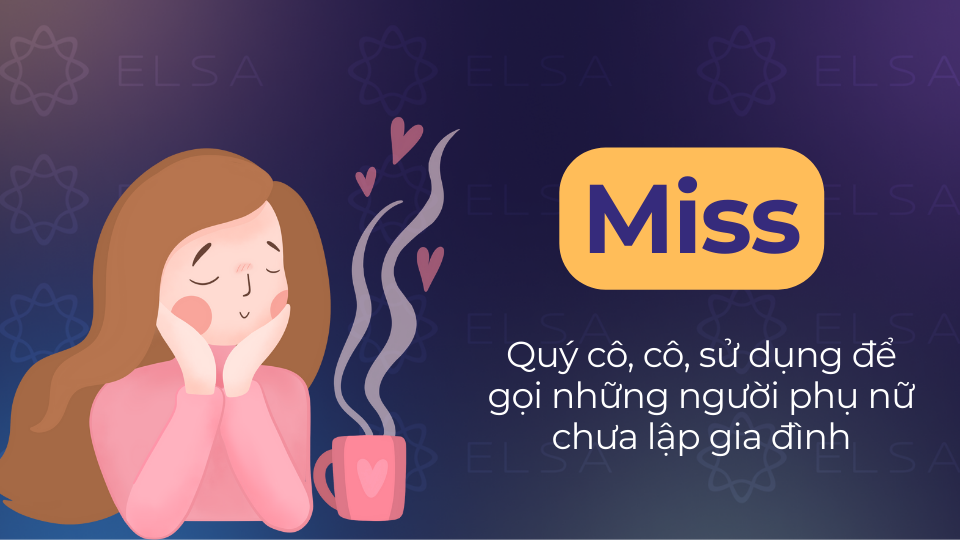 Miss là quý cô dùng cho phụ nữ chưa lập gia đình Miss là quý cô dùng cho phụ nữ chưa lập gia đình