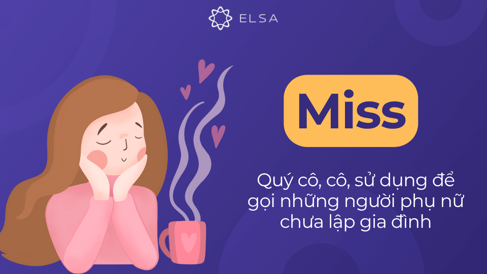 Miss là quý cô dùng cho phụ nữ chưa lập gia đình Miss là quý cô dùng cho phụ nữ chưa lập gia đình