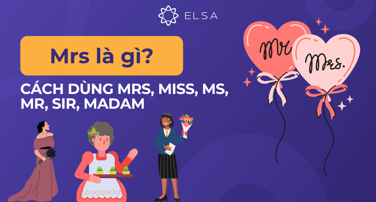 Mrs là gì? Cách dùng Mrs, Miss, Ms, Mr, Sir, Madam
