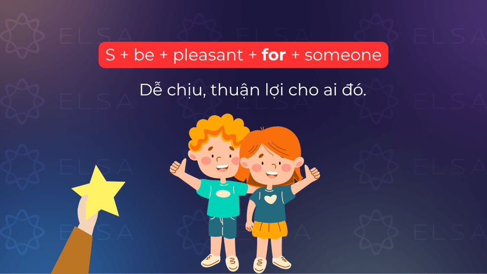 Cấu trúc pleasant đi với giới từ for