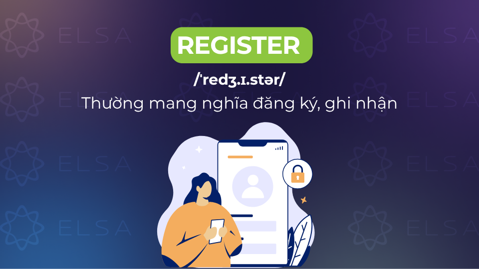 Register thường mang nghĩa đăng ký Register thường mang nghĩa đăng ký