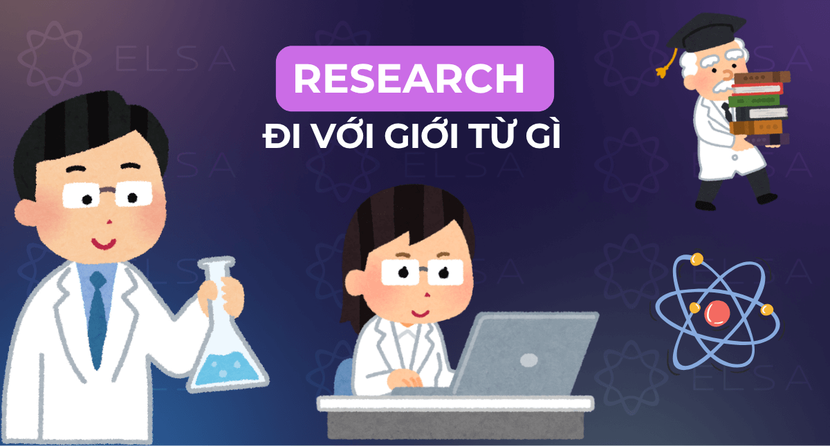 Research là gì? Research đi với giới từ gì? Cấu trúc và cách dùng chuẩn