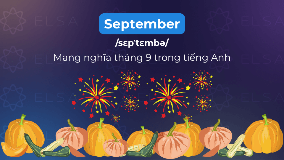September là từ vựng chỉ tháng 9 trong tiếng Anh September là từ vựng chỉ tháng 9 trong tiếng Anh