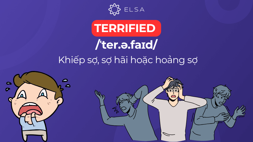Terrified là tính từ miêu tả trạng thái khiếp sợ, sợ hãi hoặc hoảng sợ