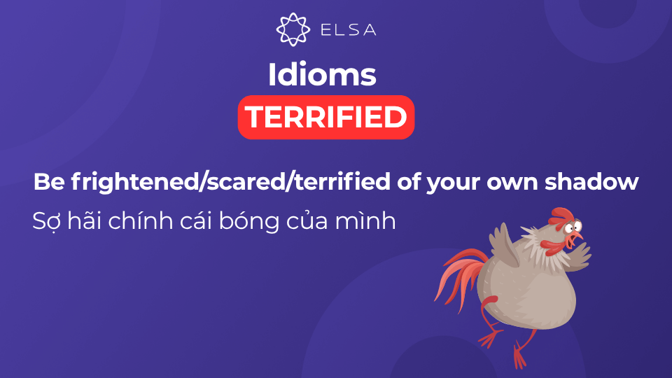 Idioms với terrified
