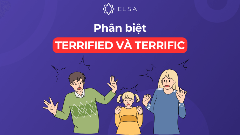 Phân biệt terrified và terrific