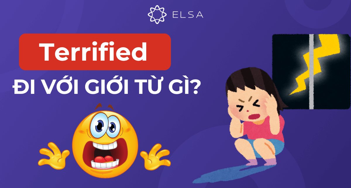 Terrified đi với giới từ gì? Cấu trúc, cách dùng và bài tập