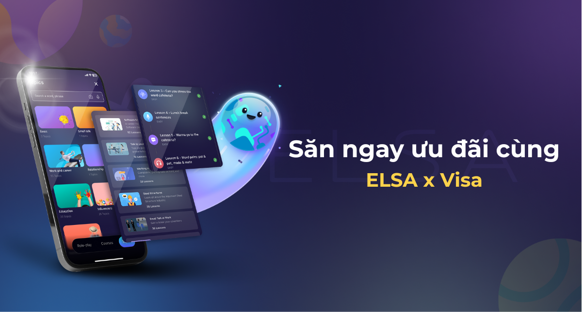 ELSA Speak x Visa: Săn ưu đãi, chốt gói học tiếng Anh cực hời