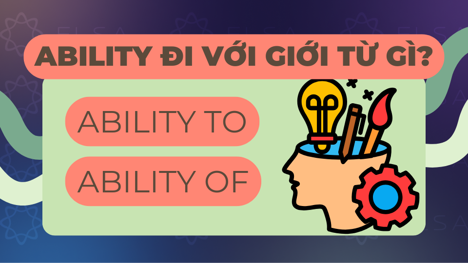Ability đi với giới từ gì? Ability đi với giới từ gì?