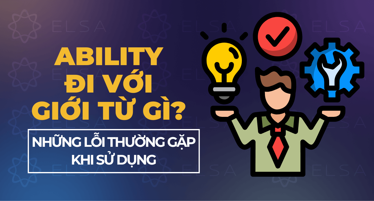 Ability đi với giới từ gì? Những lỗi thường gặp khi sử dụng