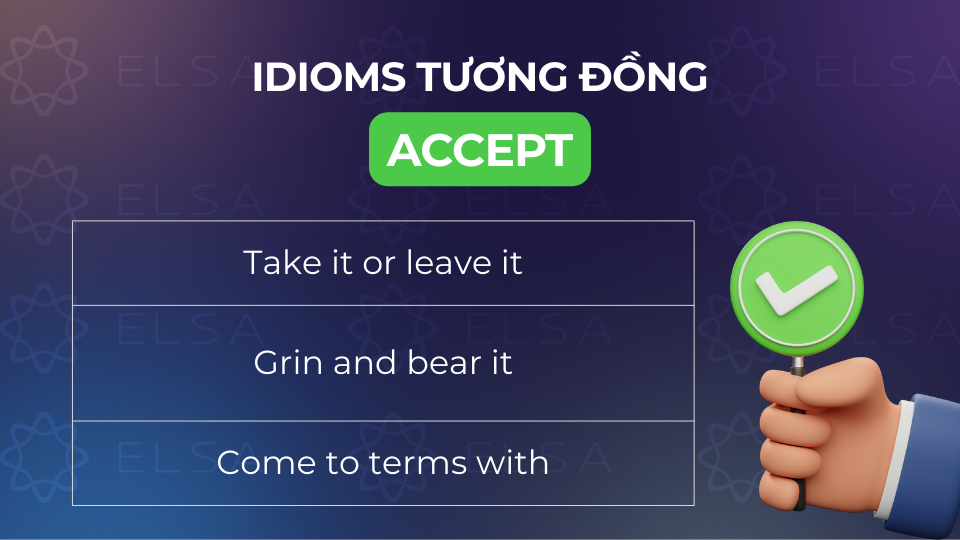 Idioms tương đồng với accept Idioms tương đồng với accept