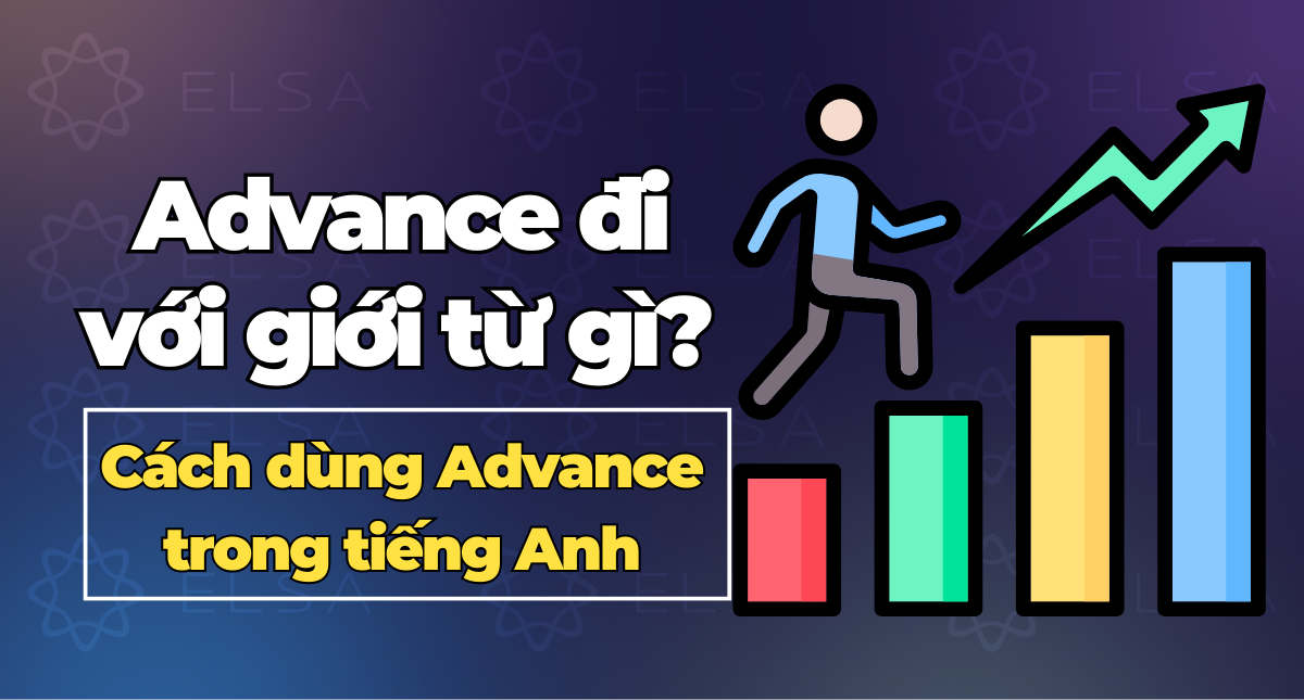 Advance đi với giới từ gì? Cách dùng Advance trong tiếng Anh