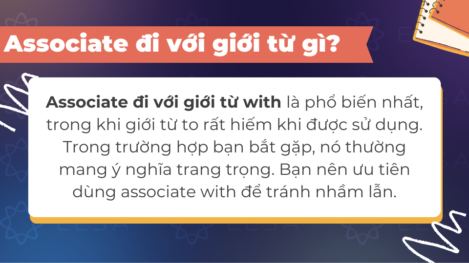 Associate đi với giới từ gì? Associate đi với giới từ gì?