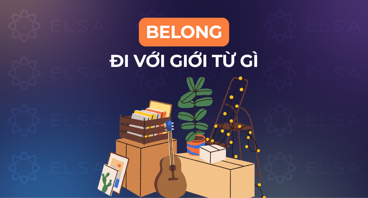 Belong đi với giới từ gì? Belong đi với giới từ to hay with