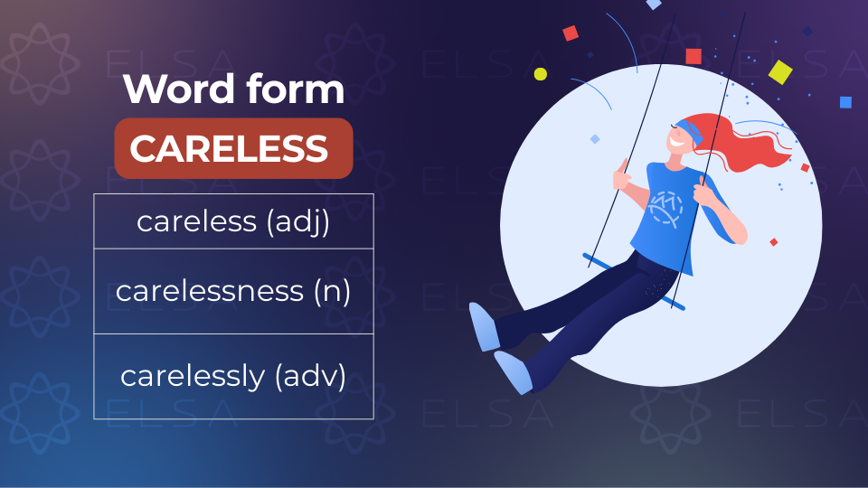 Các từ word form phổ biến với careless Các từ word form phổ biến với careless