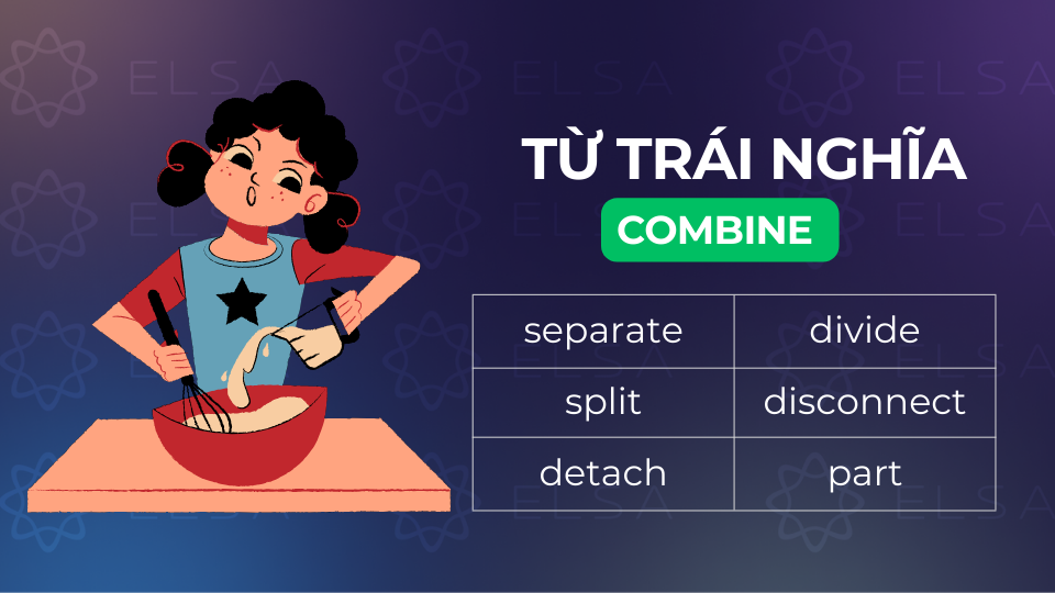 Các từ trái nghĩa với combine Các từ trái nghĩa với combine