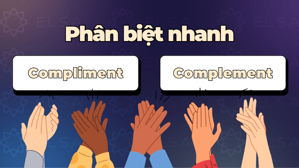 Phân biệt nhanh Compliment và Complement