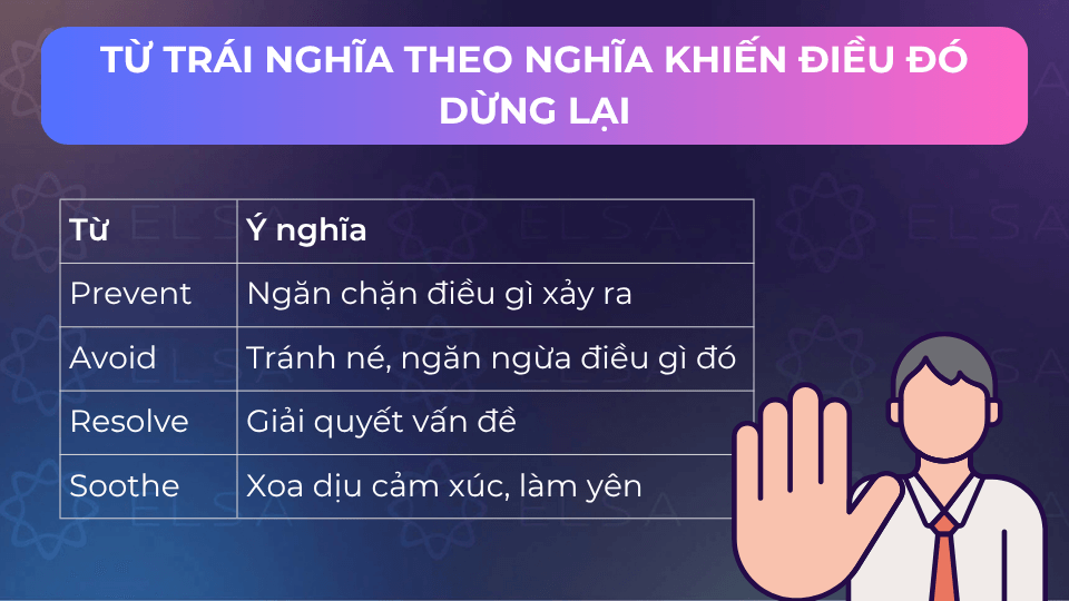 Một số từ trái nghĩa theo nghĩa khiến điều đó dừng lại