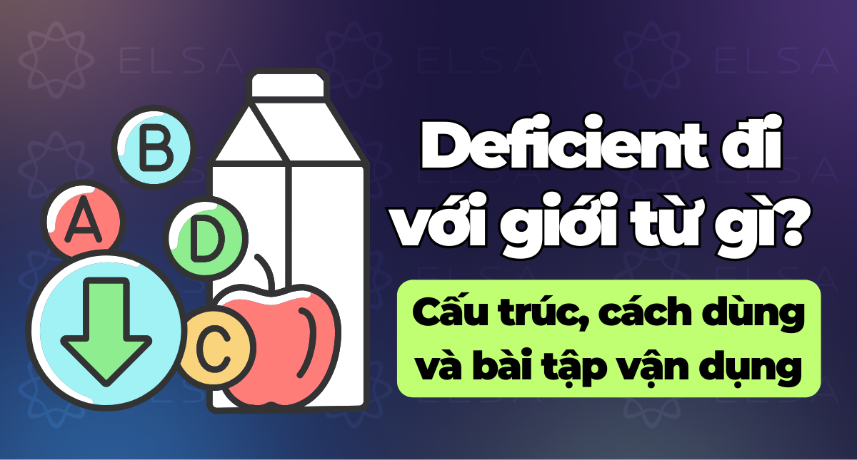 Deficient đi với giới từ gì? Cấu trúc, cách dùng và bài tập vận dụng