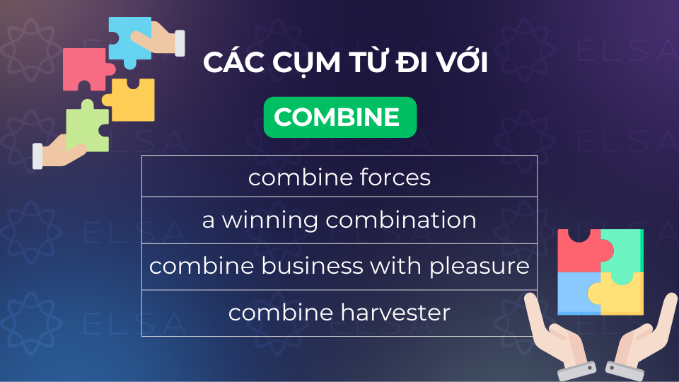Các cụm từ đi với combine Các cụm từ đi với combine