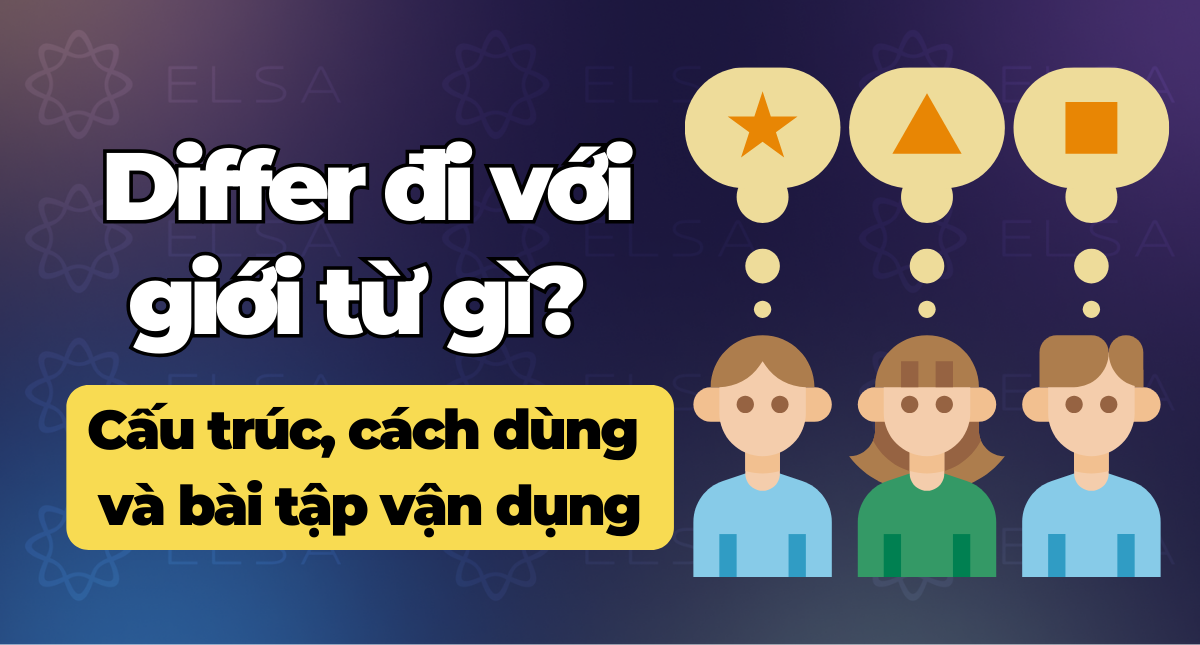 Differ đi với giới từ gì? Idioms và Collocations với Differ
