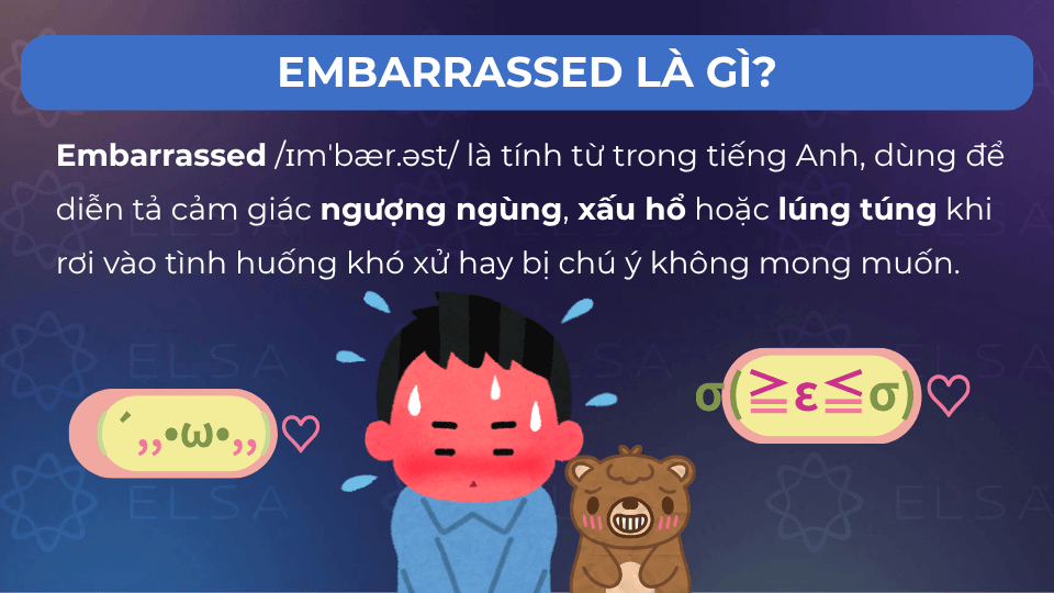 Embarrassed có nghĩa là ngại ngùng