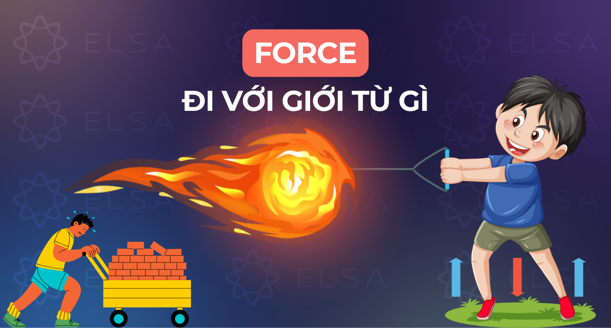 Force đi với giới từ gì? Cấu trúc, cách dùng và bài tập vận dụng