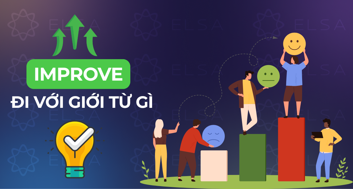 Improve đi với giới từ gì? Cách dùng chính xác và ví dụ chi tiết