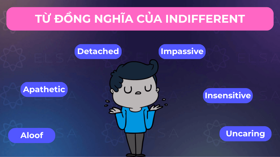 Một số từ đồng nghĩa tiếng Anh với indifferent