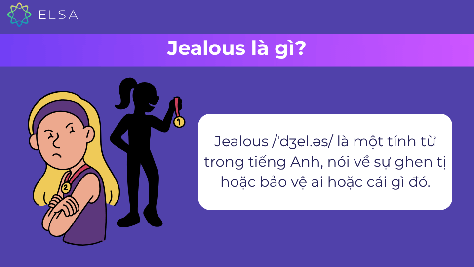 Jealous dùng để diễn tả sự ghen tị