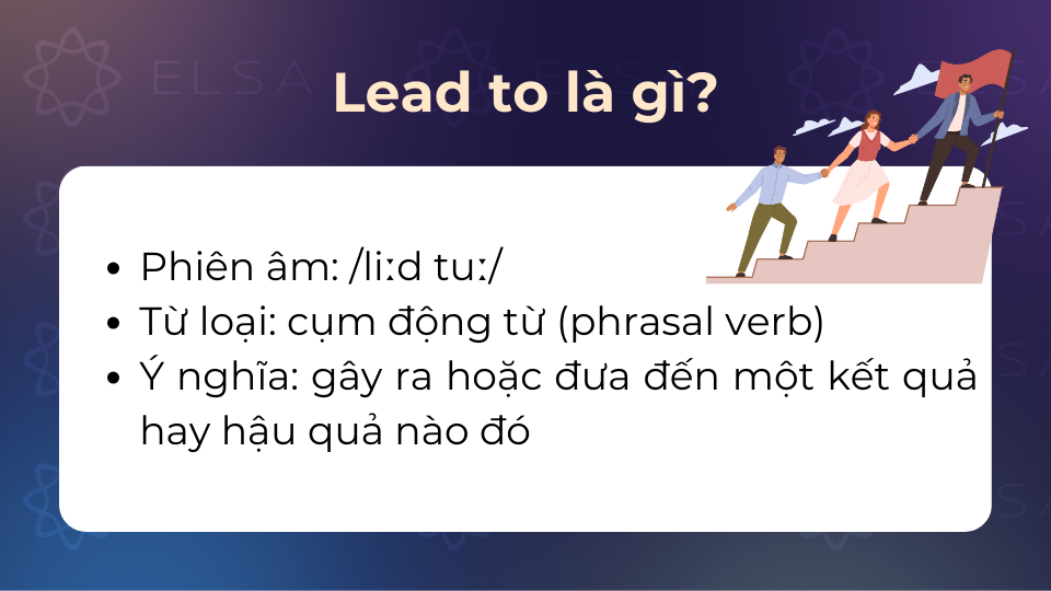 Lead to là một cụm động từ được sử dụng phổ biến trong tiếng Anh Lead to là một cụm động từ được sử dụng phổ biến trong tiếng Anh