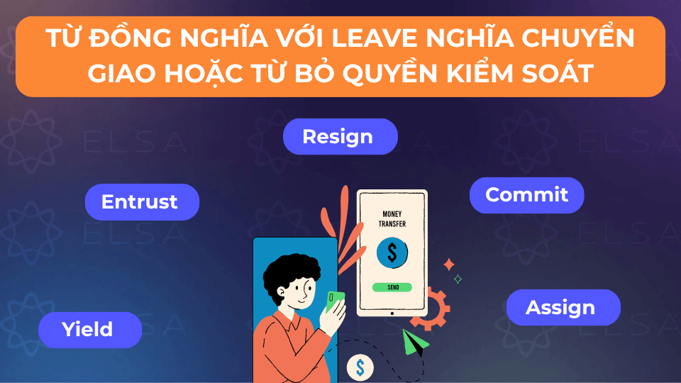 Một số từ đồng nghĩa với leave khi mang ý nghĩa là chuyển giao